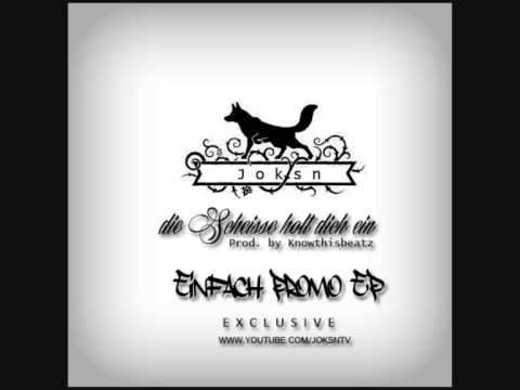 JOKSN - DIE SCHEISSE HOLT DICH EIN / EXCLUSIVE (Prod. by Knowthisbeatz)