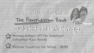 The Panasdalam Bank (Remastered 2018) - Dulu Kita Masih Remaja (Official Lyric Video)