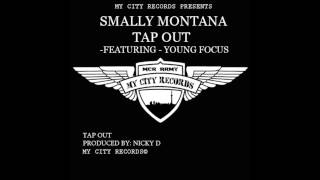 Smally Montana - Tap Out -Ft- Young Focus
