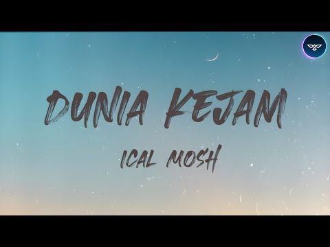 Ical Mosh - Dunia Kejam (Lirik) | 4K