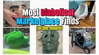 Most Diabolical Marketplace Finds ( Of The Month) Vol 3