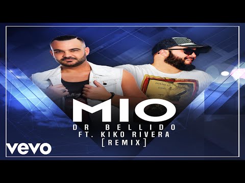 Dr. Bellido - Mío [Remix] ft. Kiko Rivera