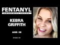 FENTANYL KILLS: Kebra Griffith's Story - episode 199