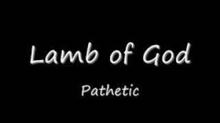 Lamb of God - Pathetic