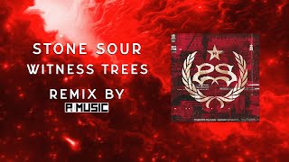 Stone Sour - Witness Trees (remix by P4Music)