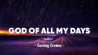 Casting Crowns - God of All My Days (Lyrics)
