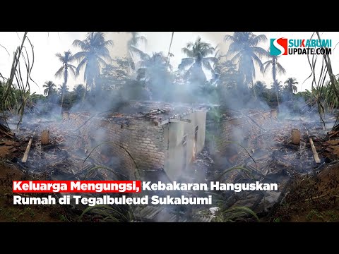 Keluarga Mengungsi, Kebakaran Hanguskan Rumah di Tegalbuleud Sukabumi