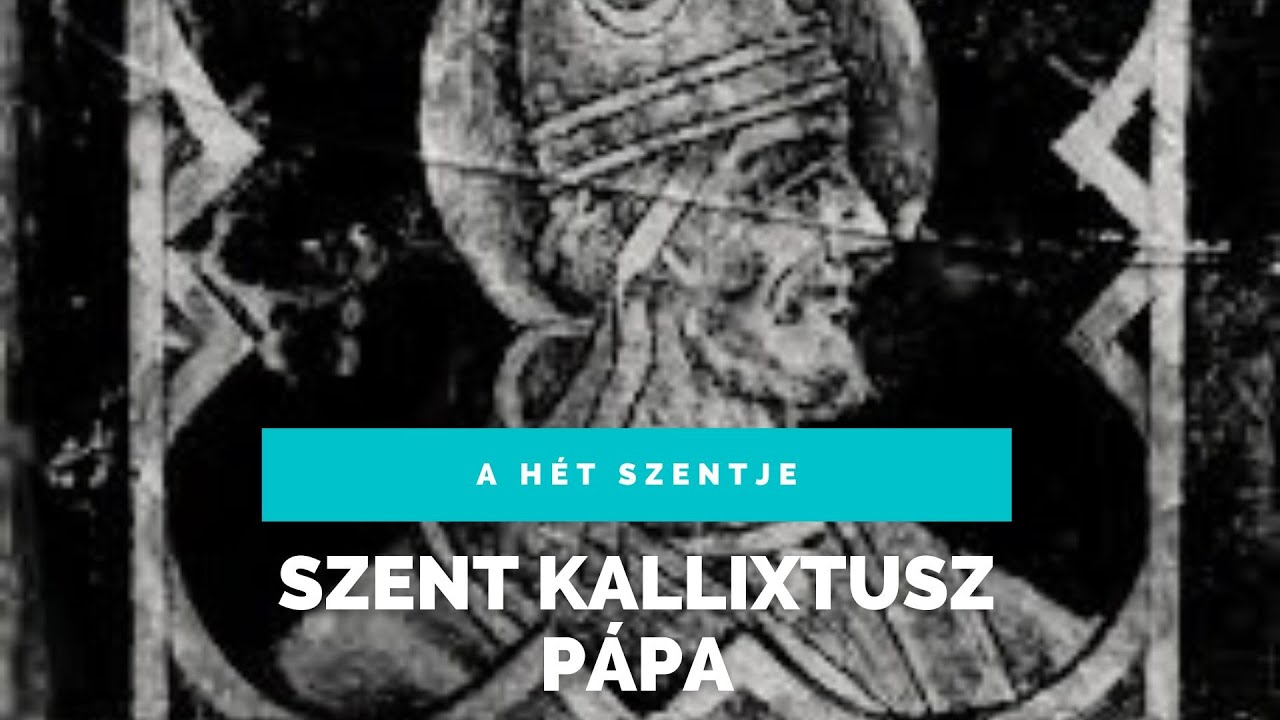 A hét szentje - Szent Kallixtusz pápa