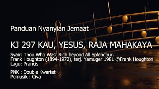 Download lagu KJ 297 Kau, Yesus Raja, Maha Kaya | Panduan Nyanyian Jemaat mp3 Download lagu KJ 297 Kau, Yesus Raja, Maha Kaya | Panduan Nyanyian Jemaat mp3