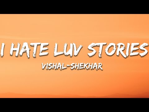 I Hate Luv Storys - Vishal-Shekhar (Lyrics) | 7clouds Hindi