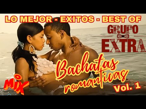 Grupo Extra - Los Exitos Vol 1 - Bachatas Romaticas Hits ! LO MEJOR - BEST OF BACHATA URBANA