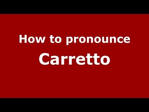 How to pronounce Carretto