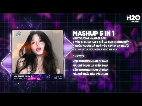 MASHUP 5 IN 1 Yêu Thương Nhau Gì Đâu x Yêu Ai Cũng Sai x Chỉ Là Anh Không Biết | MASHUP TREND TIKTOK