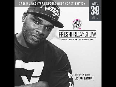 FFS Week 39 (Westcoast Edition) w Bishop Lamont + Dennis Blaze + Beto Perez of Jam'n 95.7 San Die...