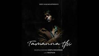 Download lagu Shetu Majumdar - Tamanna Thi mp3