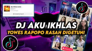 Download lagu DJ Aku Ikhlas Remix Viral Tiktok Terbaru 2023 Yowes Rapopo Rasah Digetuni mp3