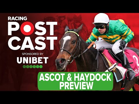 Ascot & Haydock Preview | Horse Racing Tips | Racing Postcast | Unibet