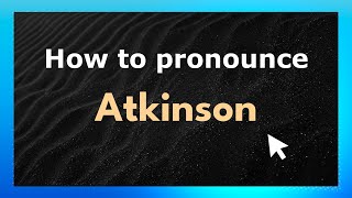 How to pronounce Atkinson