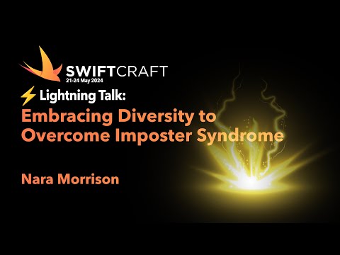 Lightning Talk: Embracing Diversity to Overcome Imposter Syndrome - Nara Morrison - SwiftCraft 2024