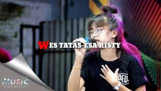 Download lagu WES TATAS -ESA RISTY(lirik) mp3