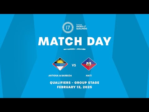Antigua & Barbuda vs Haiti | 2025 Concacaf Under-17 Qualifiers