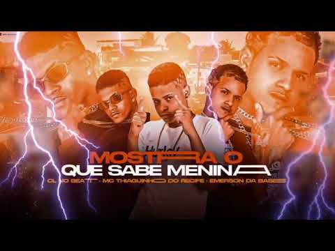 CL NO BEAT,MC THIAGUINHO DO RECIFE É EMERSON DA BASE=MOSTRA O QUE SABE MENINA