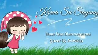 Download lagu Lirik lagu KARNA SU SAYANG (Near feat Dian sorowea) | cover by Aviwkila mp3