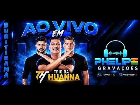 TRIO DA HUANNA AO VIVO 2026 EM BURITIRAMA-BAHIA