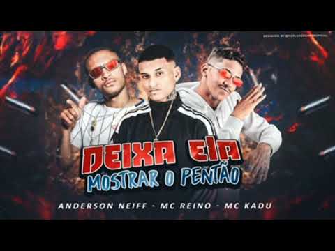 ANDERSON NEIFF, MC REINO, FEAT MC KADU - DEIXA ELA MOSTRA O PENTÃO