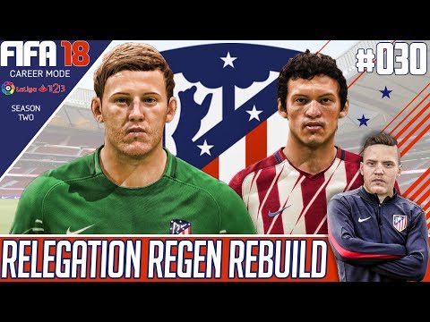 Fifa 18 Atletico Madrid Career Mode - Relegation Regen Rebuild - EP 30 - CARLTON DRY !!!