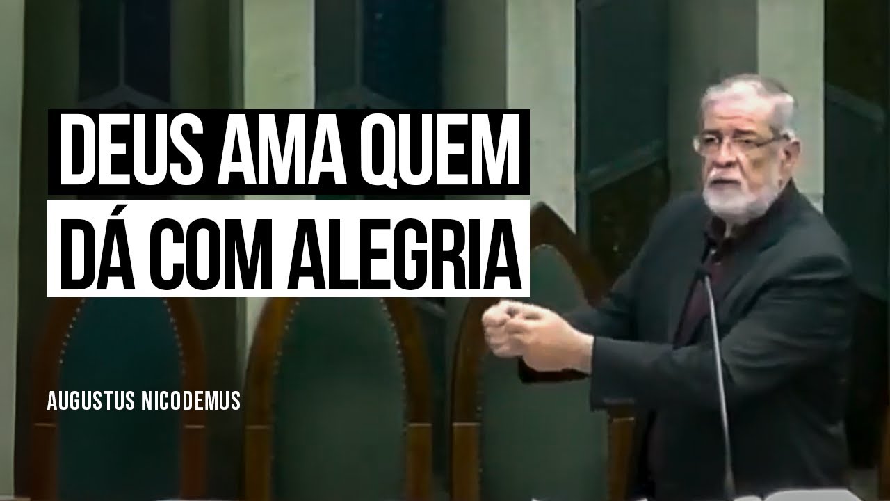 Deus ama quem dá com alegria - Augustus Nicodemus
