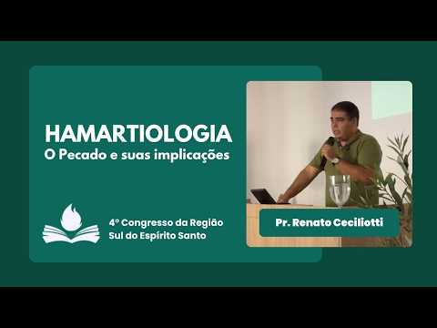 Hamartiologia | Pr. Renato Ceciliotti | 4º Congresso Região Sul do Espírito Santo