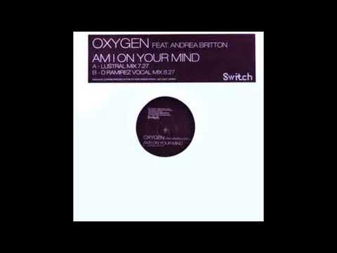 Oxygen feat Andrea Britton - Am I On Your Mind (Lustral Mix) 2002