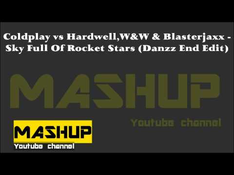 Coldplay vs Hardwell,W&W & Blasterjaxx - Sky Full Of Rocket Stars (Danzz End Edit)