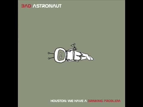Bad Astronaut - Not A Dull Moment