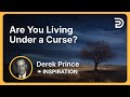 Are You Living Under A Curse Derek Prince