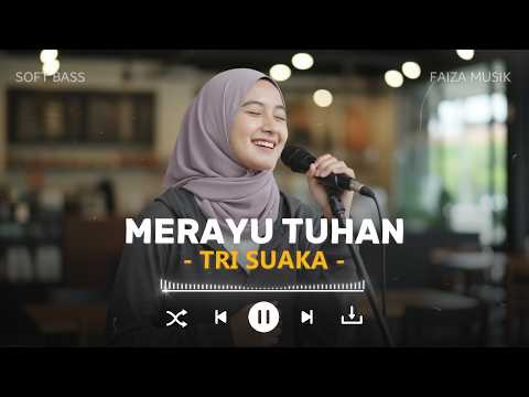 MERAYU TUHAN - TRI SUAKA | LIRIK LAGU - BY FAIZA MUSIK