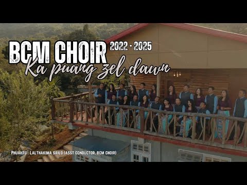 BCM Choir (2022 - 2025) | Ka Puang Zel Dawn |  Official Music Video