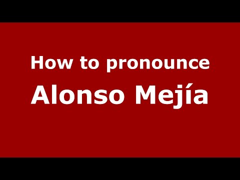 How to pronounce Alonso Mejía (Mexico/Mexican Spanish) - PronounceNames.com