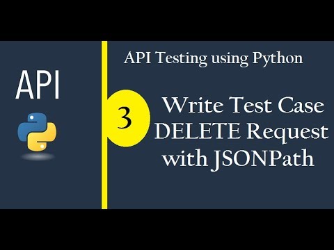 API Testing using Python - Write Test Case - Delete Request Video