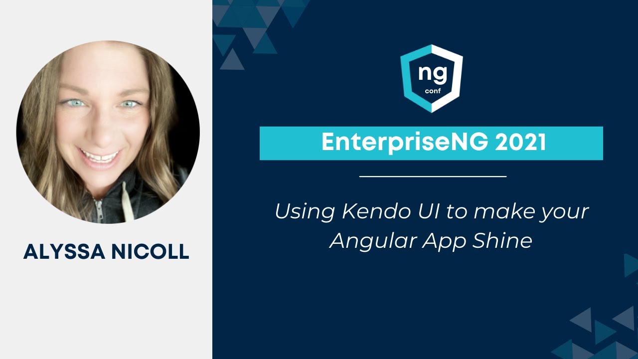 Using Kendo UI to make your Angular App Shine| Alyssa Nicoll | EnterpriseNG 2021
