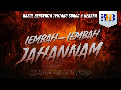 Rasulullah Berkisah Tentang Surga & Neraka #19 – Lembah-Lembah Jahannam