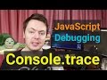 Console Trace Javascript Debugging Tip 2
