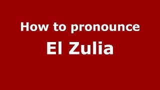 How to pronounce El Zulia