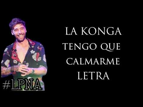 LA KONGA - TENGO QUE CALMARME - LETRA #LPNA