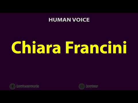 How to Pronounce Chiara Francini