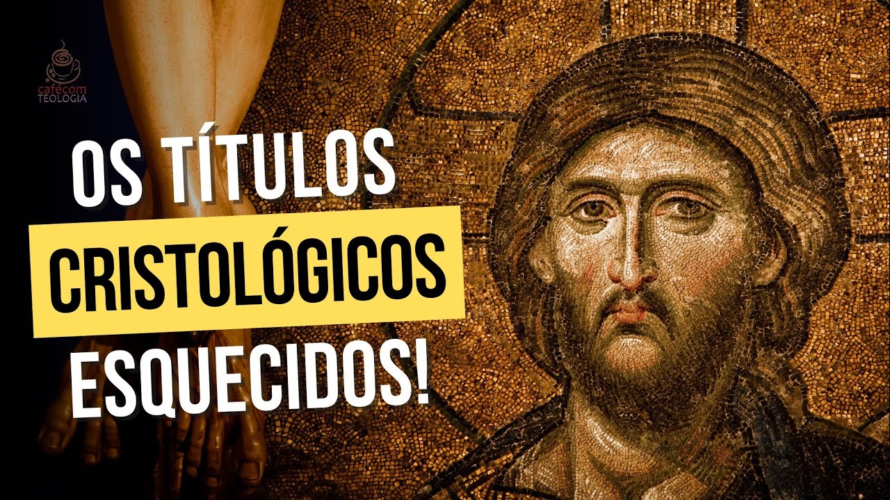 TÍTULOS CRISTOLÓGICOS QUE VOCÊ NÃO CONHECE!