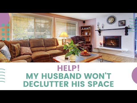 How to Declutter Your Husband's Stuff | Dealing with a Messy Spouse