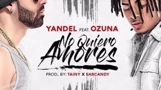 Yandel Ft. Ozuna - No Quiero Amores (Audio)