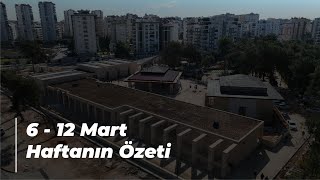 6 - 12 Mart Antalya Büyükşehir Belediyesi'nden Haftanın Özeti
